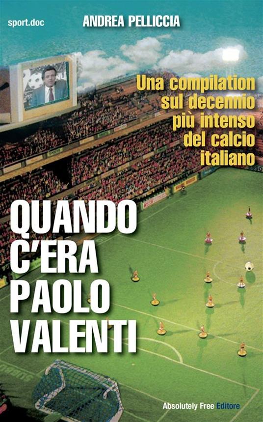 Quando c'era Paolo Valenti - Andrea Pelliccia - ebook