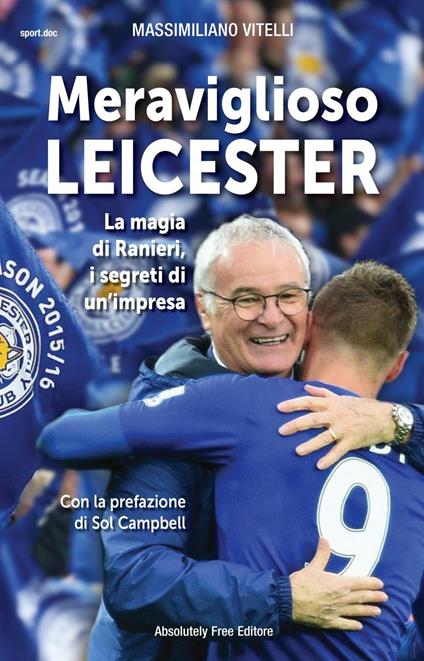 Meraviglioso Leicester. La magia di Ranieri, i segreti di un'impresa - Massimiliano Vitelli - copertina