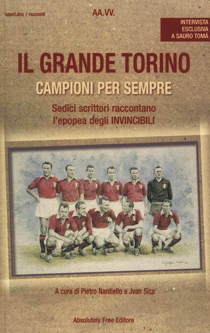 Il grande Torino. Campioni per sempre - copertina