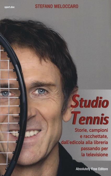 Studio Tennis. Storie, campioni e racchettate, dall'edicola alla libreria passando per la televisione - Stefano Meloccaro - copertina