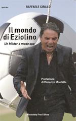 Il mondo di Eziolino. Un Mister a modo suo