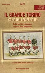 Il grande Torino. Campioni per sempre