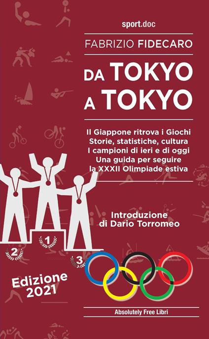 Da Tokyo a Tokyo. Il Giappone ritrova i Giochi. Storie, statistiche, cultura. I campioni di ieri e di oggi. Una guida per seguire la XXXII Olimpiade estiva - Fabrizio Fidecaro - copertina