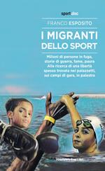 I migranti dello sport. Milioni di persone in fuga, storie di guerra, fame, paura. Alla ricerca di una libertà spesso trovata nei palazzetti, sui campi di gara, in palestra