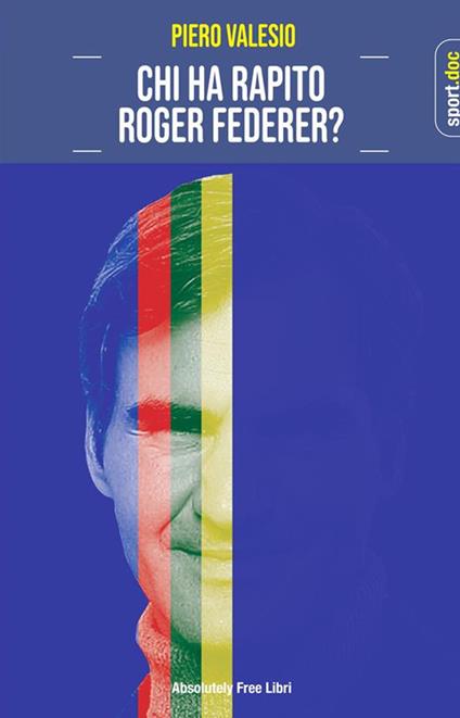 Chi ha rapito Roger Federer? - Piero Valesio - ebook