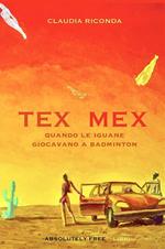 Tex Mex. Quando le iguane giocavano a badminton