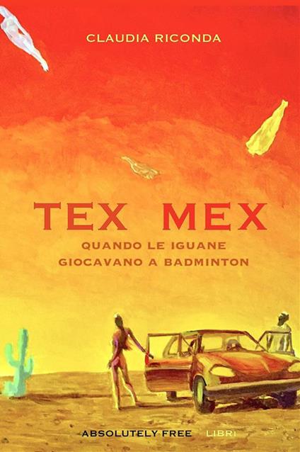 Tex Mex. Quando le iguane giocavano a badminton - Claudia Riconda - ebook