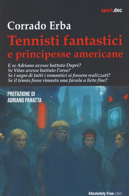 Tennisti fantastici e principesse americane - Corrado Erba - copertina