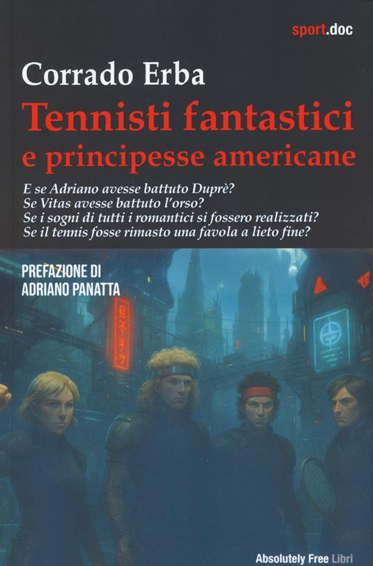 Tennisti fantastici e principesse americane - Corrado Erba - copertina