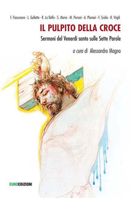 Il pulpito della croce. Sermoni del venerdì santo sulle sette parole - copertina