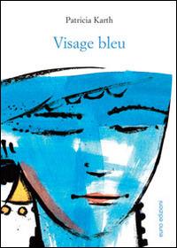 Visage bleu - Patricia Karth - copertina