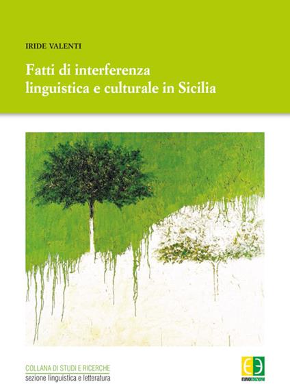 Fatti di interferenza linguistica culturale in Sicilia - Iride Valenti - copertina