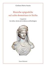Ricerche epigrafiche sul culto demetriaco in Sicilia. I «mysteria» tra mito, storia ed evidenza archeologica