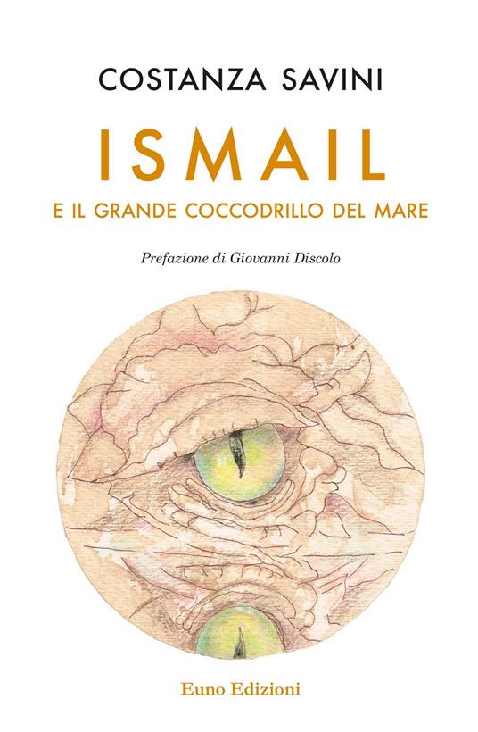 Ismail e il grande coccodrillo del mare. Nuova ediz. - Costanza Savini - copertina