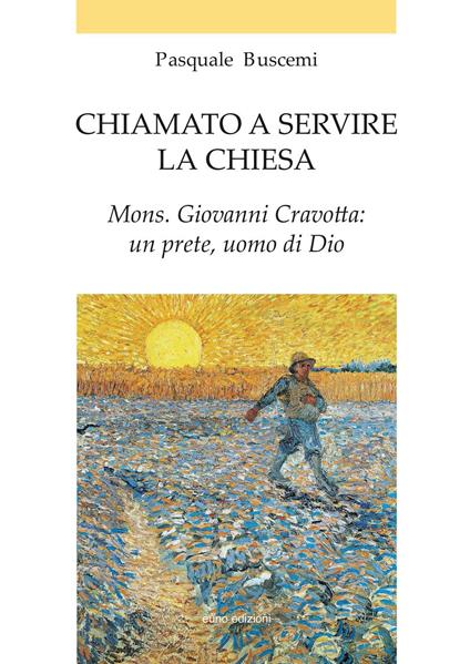 Chiamato a servire la Chiesa. Mons. Giovanni Cravotta: un prete, uomo di Dio - Pasquale Buscemi - copertina