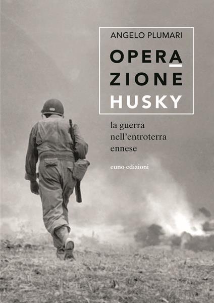 Operazione Husky. La guerra nell'entroterra ennese - Angelo Plumari - copertina