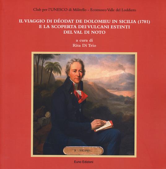 Il viaggio di Déodat De Dolomieu in Sicilia (1781) e la scoperta dei vulcani estinti del Val di Noto - copertina