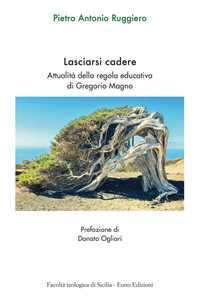 Libro Lasciarsi cadere. Attualità della regola educativa di Gregorio Magno Pietro Antonio Ruggiero
