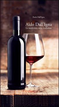Aldo Dall'Igna. La modernità della tradizione - Paolo Dall'Igna - copertina