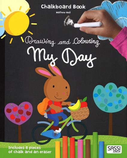 My day. Drawing and coloring. Chalkboard book. Con gadget - Mathew Neil,Nadia Fabris - copertina
