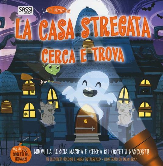 La casa stregata. Cerca e trova. Libri luminosi. Ediz. illustrata - Elizabeth Golding,Moira Butterfield,Dean Gray - copertina