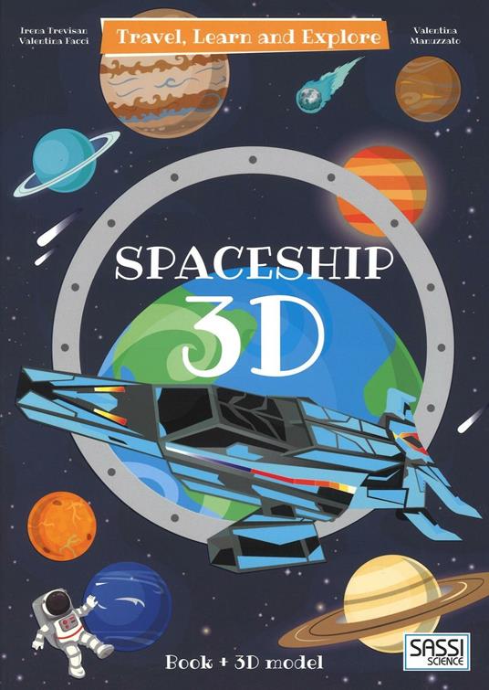3D spaceship. Travel, learn and explore. Ediz. a colori. Con Giocattolo - Irena Trevisan,Valentina Facci - copertina