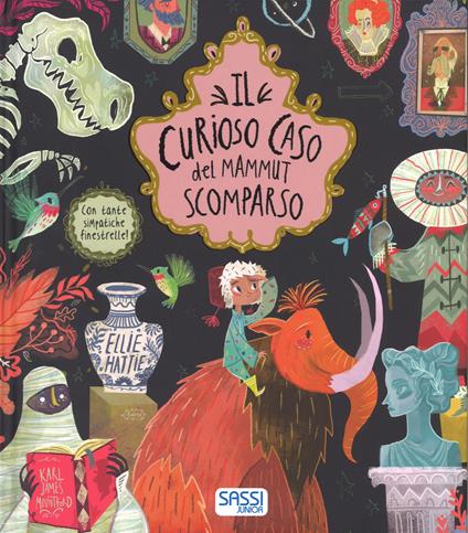 Il curioso caso del mammut scomparso. Ediz. a colori - Karl James Mountford,Ellie Hattie - copertina