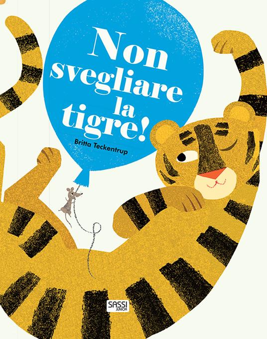 Non svegliare la tigre! Ediz. a colori - Britta Teckentrup - copertina