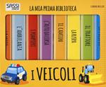 I veicoli. La mia prima biblioteca. Ediz. a colori