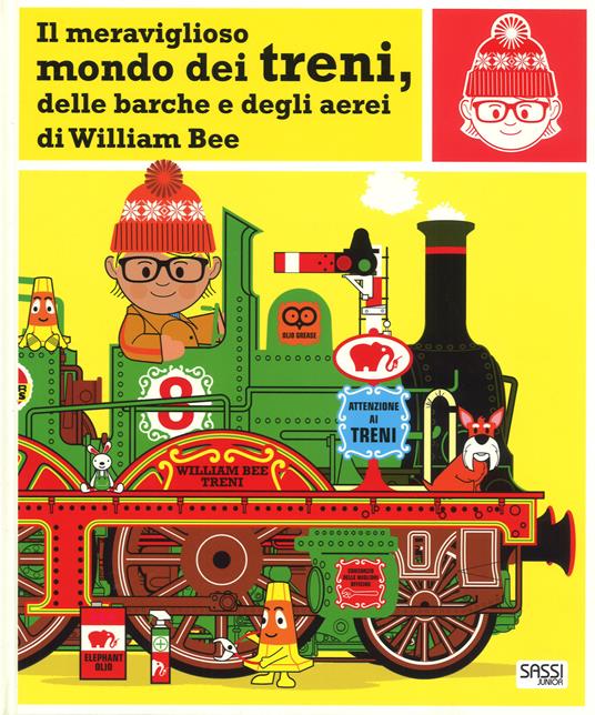 Il meraviglioso mondo dei treni, delle barche e degli aerei. Ediz. a colori - William Bee - copertina