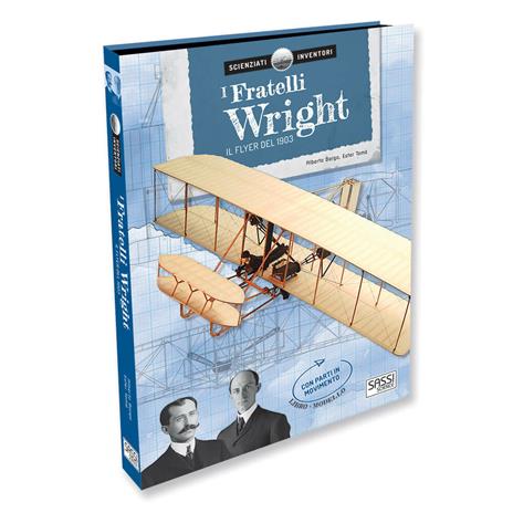 I fratelli Wright. Il Flyer del 1903. Scienziati e inventori. Ediz. a colori. Con gadget - Alberto Borgo,Ester Tomè - copertina