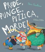 Prude, punge, pizzica, morde! Ediz. a colori