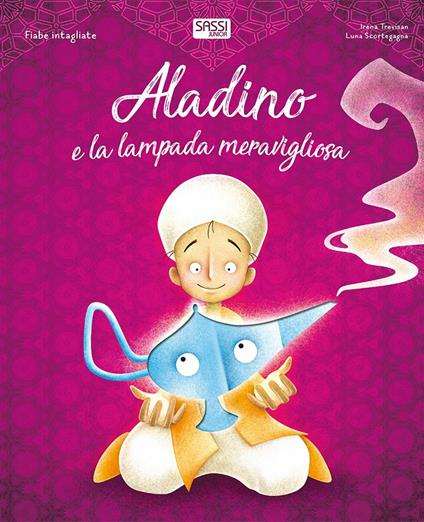 Aladino e la lampada meravigliosa. Fiabe intagliate. Ediz. a colori - Luna Scortegagna,Irena Trevisan - copertina