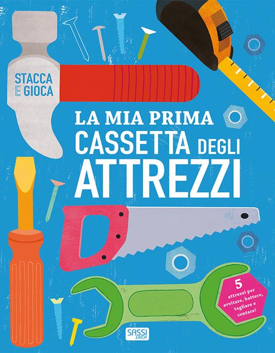 La mia prima cassetta degli attrezzi. Stacca e gioca. Ediz. a colori - copertina