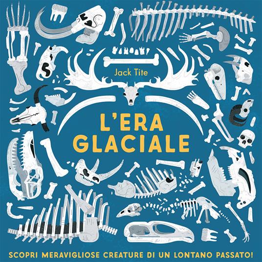 L' era glaciale. Ediz. a colori - Jack Tite - copertina