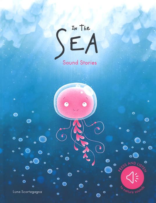 In the sea. Sound stories. Ediz. a colori - Luna Scortegagna - copertina