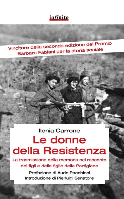 Le donne della resistenza. La trasmissione della memoria nel racconto dei figli e delle figlie delle partigiane - Ilenia Carrone - copertina