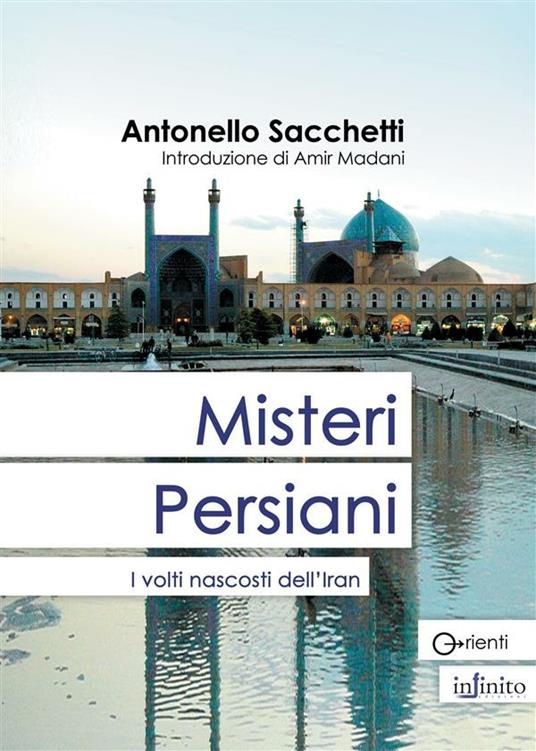 Misteri persiani. I volti nascosti dell'Iran - Antonello Sacchetti - ebook