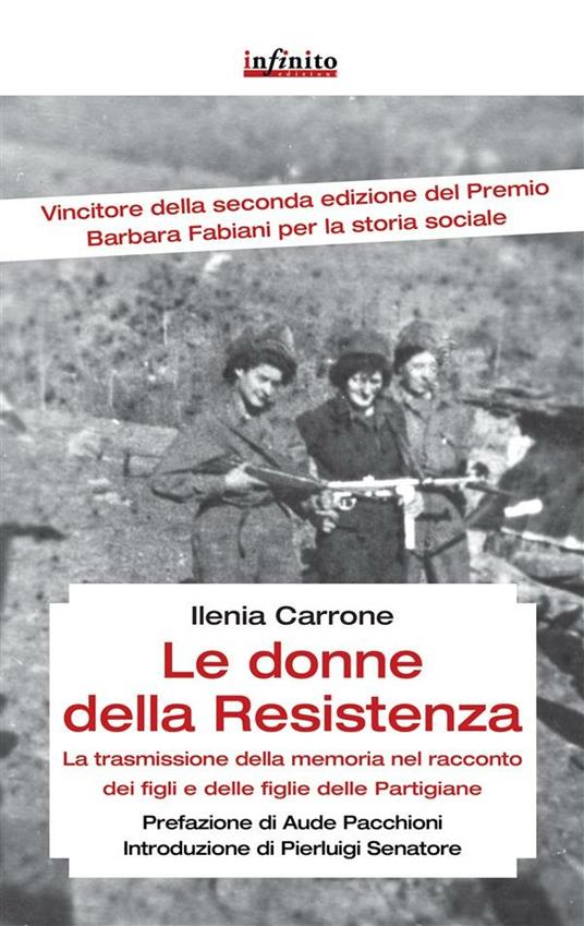 Le donne della resistenza. La trasmissione della memoria nel racconto dei figli e delle figlie delle partigiane - Ilenia Carrone - ebook