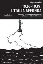 1926-1939, l'Italia affonda. Ragioni e vicende degli antifascisti a Roma e nei Castelli Romani