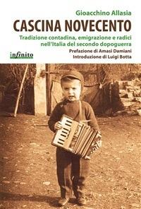 Cascina Novecento. Tradizione contadina, emigrazione e radici nell'Italia del secondo dopoguerra - Gioacchino Allasia - ebook