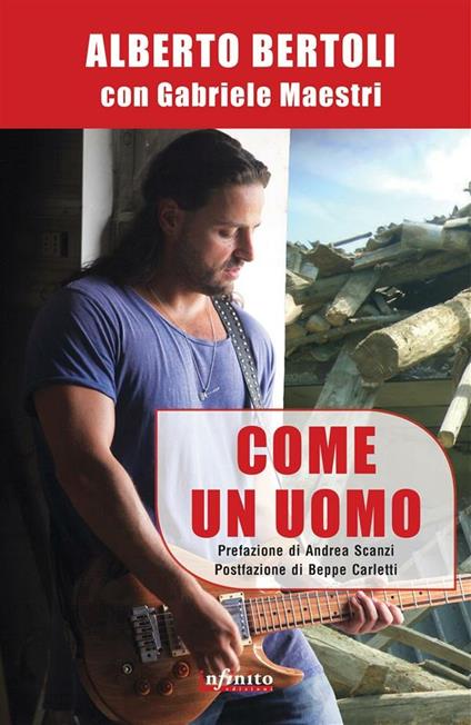 Come un uomo - Alberto Bertoli,Gabriele Maestri - ebook