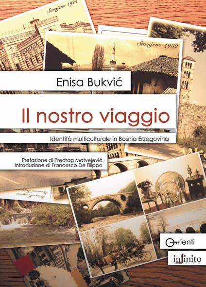 Il nostro viaggio. Identità multiculturale in Bosnia Erzegovina - Enisa Bukvic - ebook
