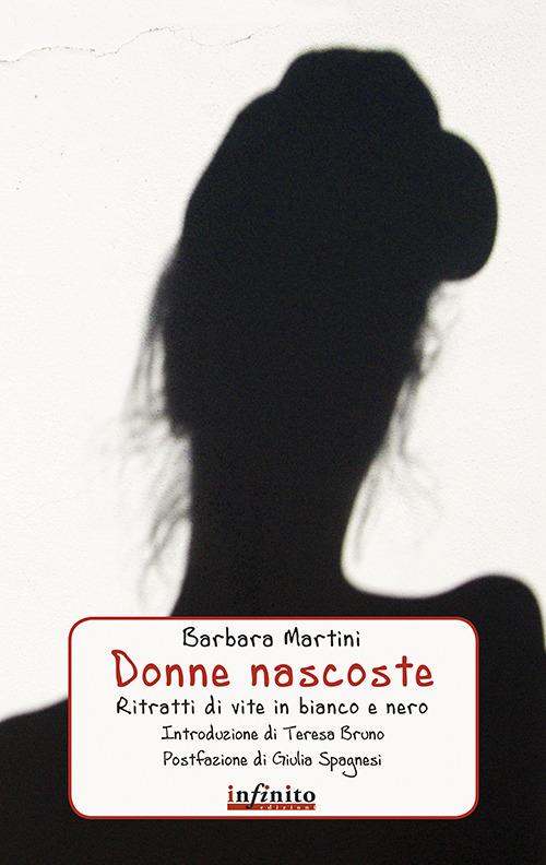 Donne nascoste. Ritratti di vite in bianco e nero - Barbara Martini - copertina