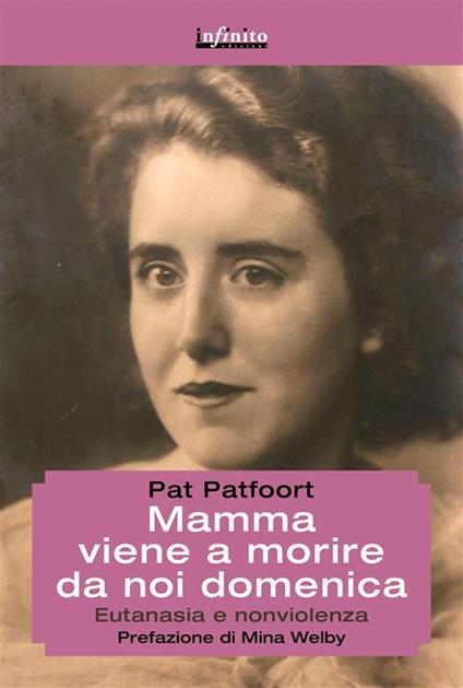 Mamma viene a morire da noi domenica. Eutanasia e nonviolenza - Pat Patfoort - ebook