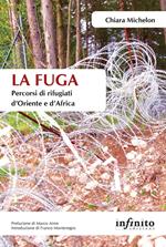 La fuga. Percorsi di rifugiati d’Oriente e d’Africa