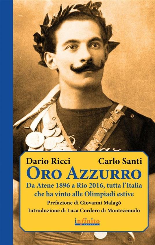 Oro azzurro. Da Atene 1896 a Rio 2016, tutta l'Italia che ha vinto alle Olimpiadi estive - Dario Ricci,Carlo Santi - ebook