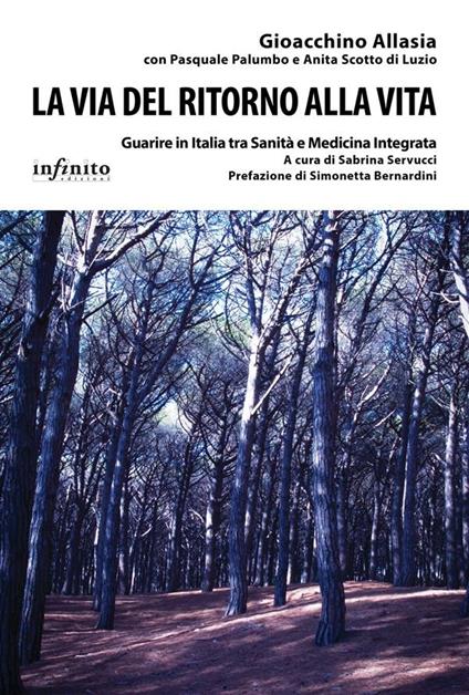La via del ritorno alla vita. Guarire in Italia tra sanità e medicina integrata - Gioacchino Allasia,Pasquale Palumbo,Anita Scotto di Luzio,Sabrina Servucci - ebook