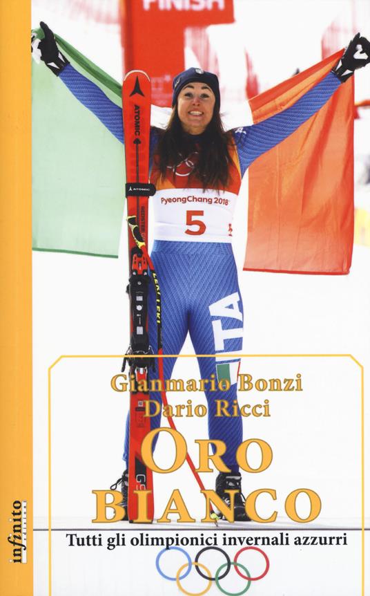 Oro bianco. Tutti gli olimpionici invernali azzurri - Gianmario Bonzi,Dario Ricci - copertina