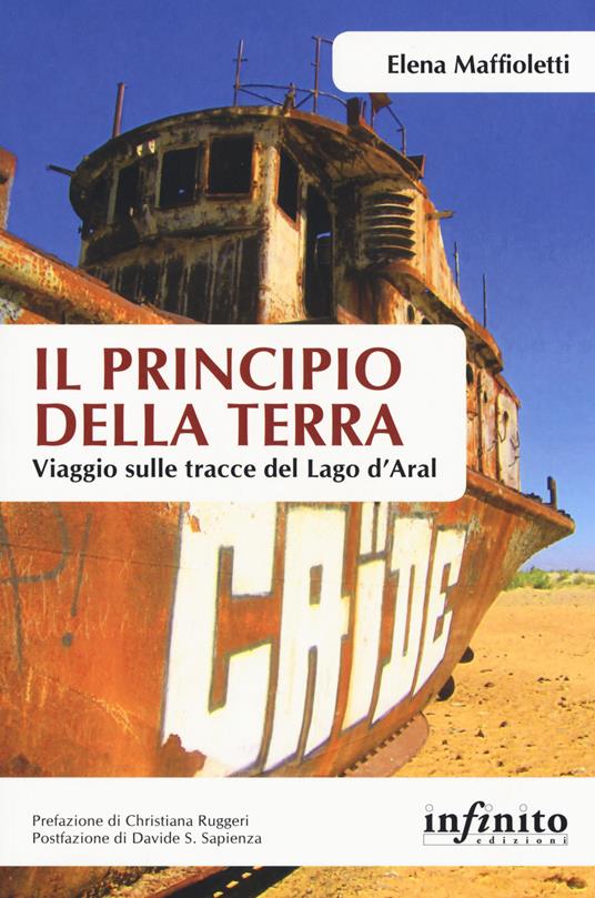 Il principio della terra. Viaggio sulle tracce del lago d'Aral - Elena Maffioletti - copertina